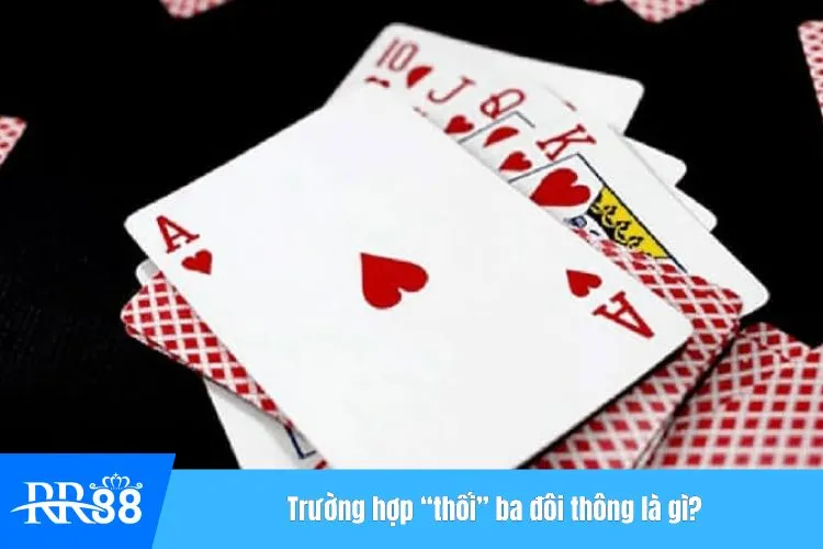 Trường hợp “thối” ba đôi thông là gì?