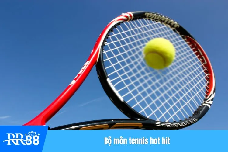 Bộ môn tennis hot hit