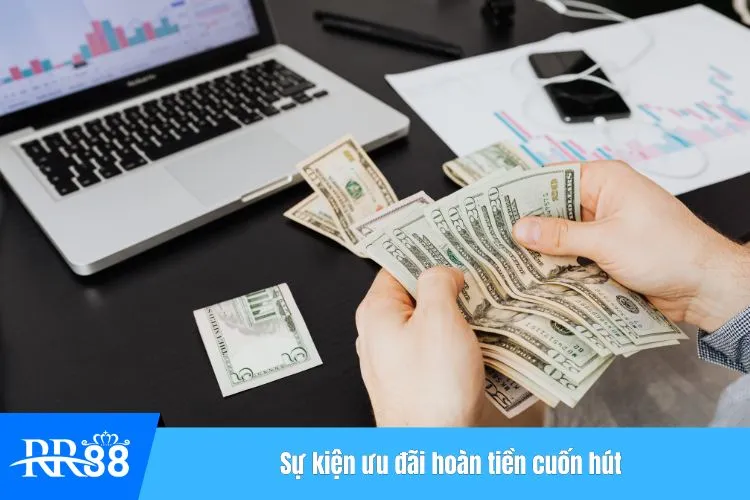 Sự kiện ưu đãi hoàn tiền cuốn hút