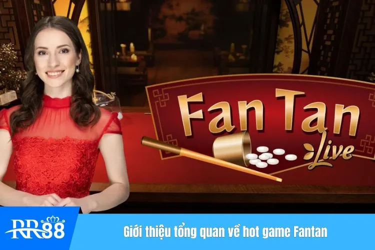 Giới thiệu tổng quan về hot game Fantan