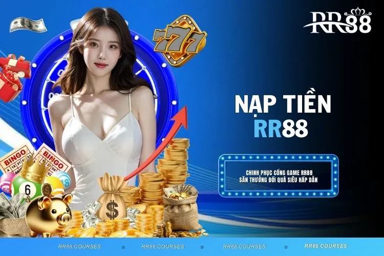 Nạp Tiền RR88 - Quy Trình Nộp Vốn Siêu Tốc Trong 3 Phút