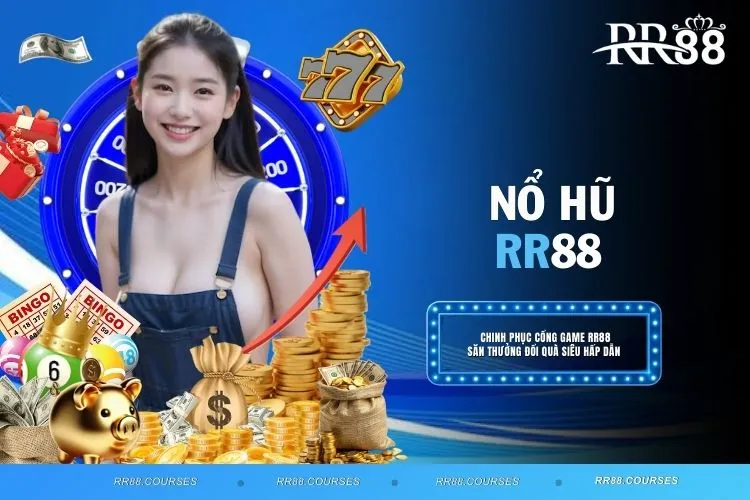 Nổ Hũ RR88 - Giải Trí Cực Đã, Trúng Thưởng Cực Nhanh