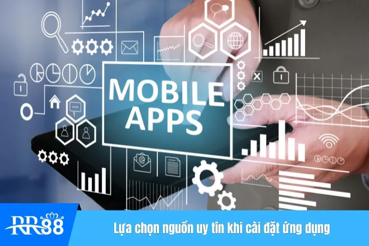 Lựa chọn nguồn uy tín khi cài đặt ứng dụng