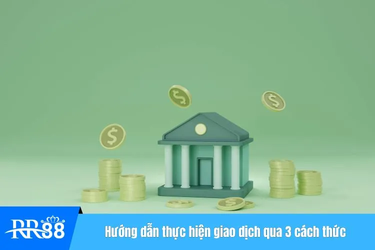Hướng dẫn thực hiện giao dịch qua 3 cách thức