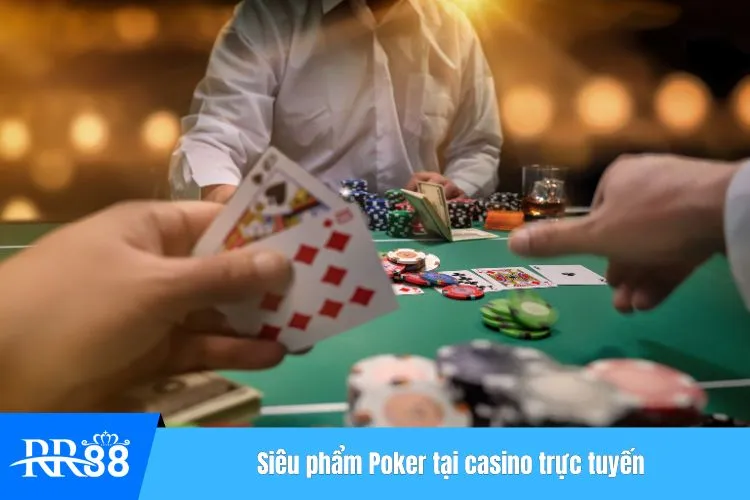 Siêu phẩm Poker tại casino trực tuyến