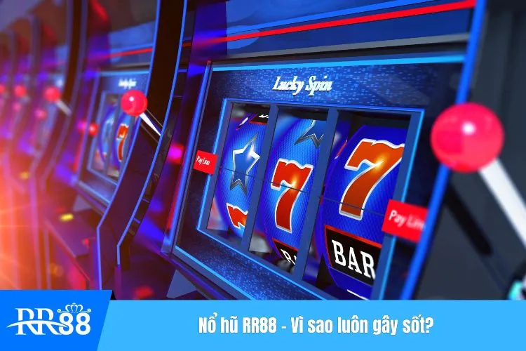 Nổ hũ RR88 - Vì sao luôn gây sốt?