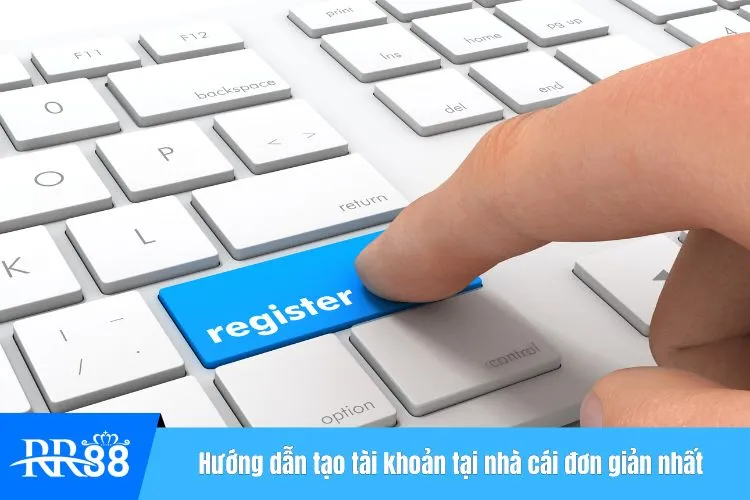 Hướng dẫn tạo tài khoản tại nhà cái đơn giản nhất