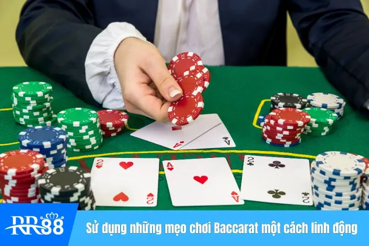 Sử dụng những mẹo chơi Baccarat một cách linh động