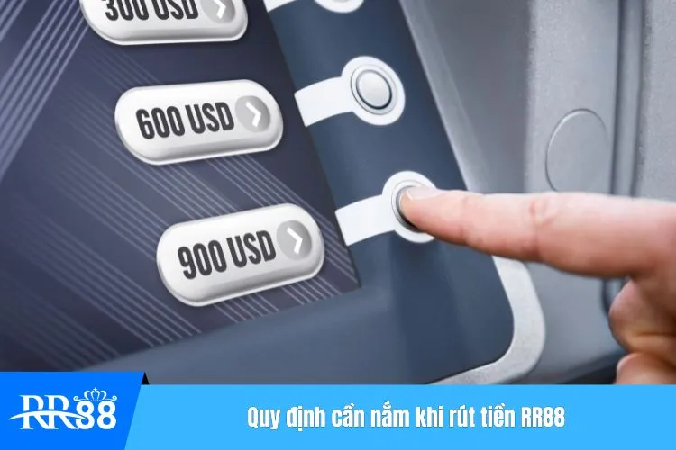 Quy định cần nắm khi rút tiền RR88